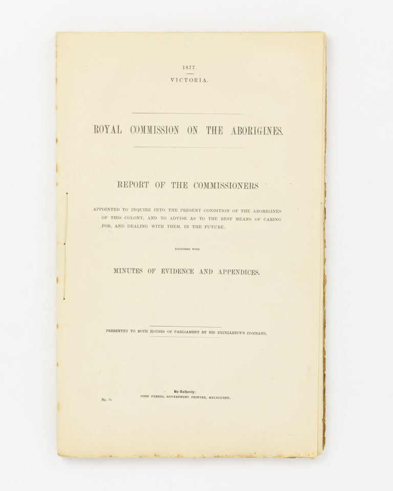 Item #17676 Royal Commission on the Aborigines. Report of the Commissioners appointed to enquire into the present condition of the Aborigines of this Colony, and to advise as to the best means of caring for, and dealing with them, in the future. Victoria.