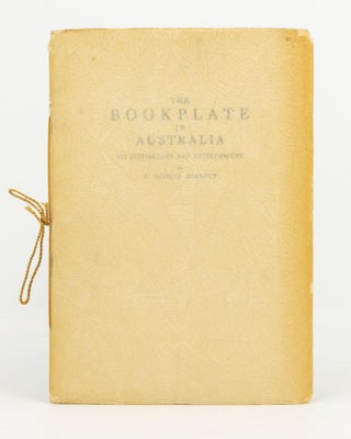 Item #18339 The Bookplate in Australia. Its Inspiration and Development. Bookplates, P. Neville...