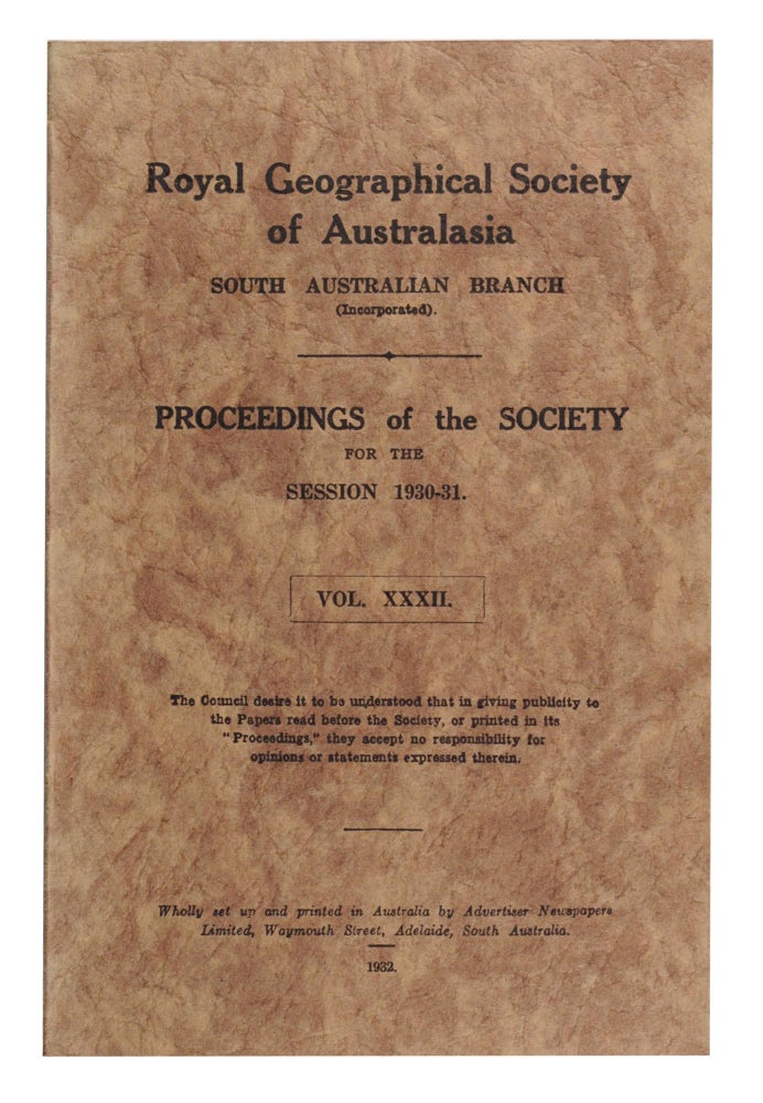 Item #18651 Explorations in Central Australia. [Contained in] Proceedings of the Royal Geographical Society of Australasia, South Australian Branch, Volume 32, 1932. Henry Vere BARCLAY.