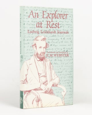 Item #19685 An Explorer at Rest. Ludwig Leichhardt at Port Essington and on the homeward voyage,...
