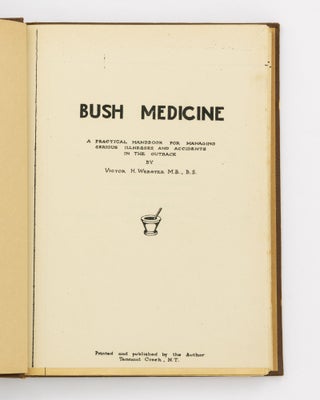 Bush Medicine. A Practical Handbook for managing Serious Illnesses and Accidents in the Outback