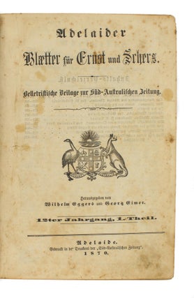Adelaider Blaetter fur Ernst und Scherz. Belletristische Beilage zur Sud-Australischen Zeitung... [Volume 12, Parts 1 and 2; Volume 13, Part 2; and Volume 15, Parts 1 and 2, published between 1870 and 1873]