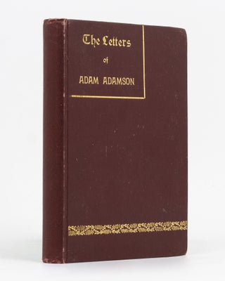 Item #21856 The Letters of Adam Adamson, edited by his Daughters, B. and M. Anderson. Adam ADAMSON