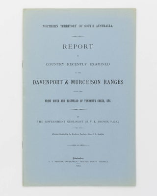 Item #21964 Report on the Country recently examined in the Davenport and Murchison Ranges along...