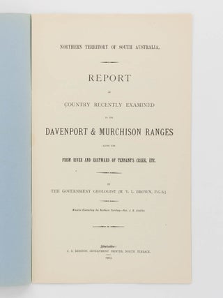 Report on the Country recently examined in the Davenport and Murchison Ranges along the Frew River and eastward of Tennant's Creek