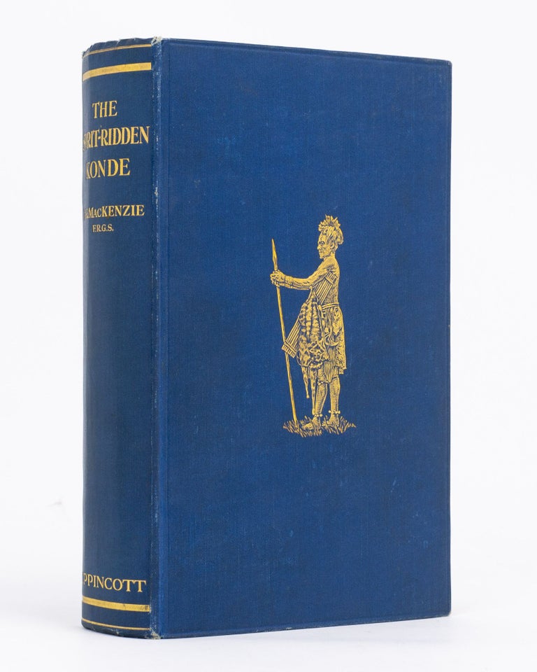 Item #24534 The Spirit-Ridden Konde. A record of the interesting but steadily vanishing customs & ideas gathered during twenty-four years' residence amongst these shy inhabitants of the Lake Nyasa region, from witch-doctors, diviners, hunters, fishers & every native source. D. R. MACKENZIE.