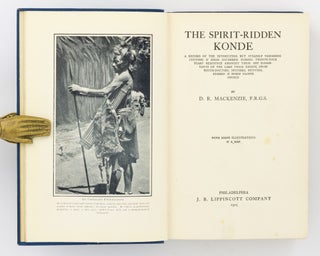The Spirit-Ridden Konde. A record of the interesting but steadily vanishing customs & ideas gathered during twenty-four years' residence amongst these shy inhabitants of the Lake Nyasa region, from witch-doctors, diviners, hunters, fishers & every native source