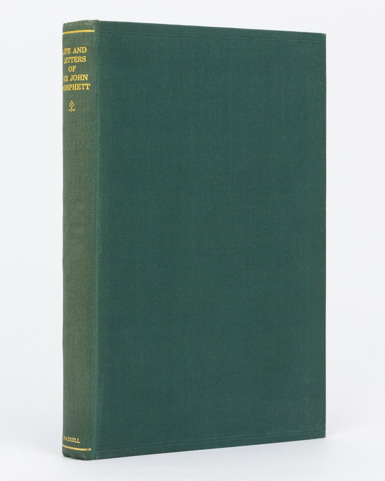 Item #27171 The Life and Letters of Sir John Morphett. Compiled by his Grandson. Sir John MORPHETT, George Cooper MORPHETT.