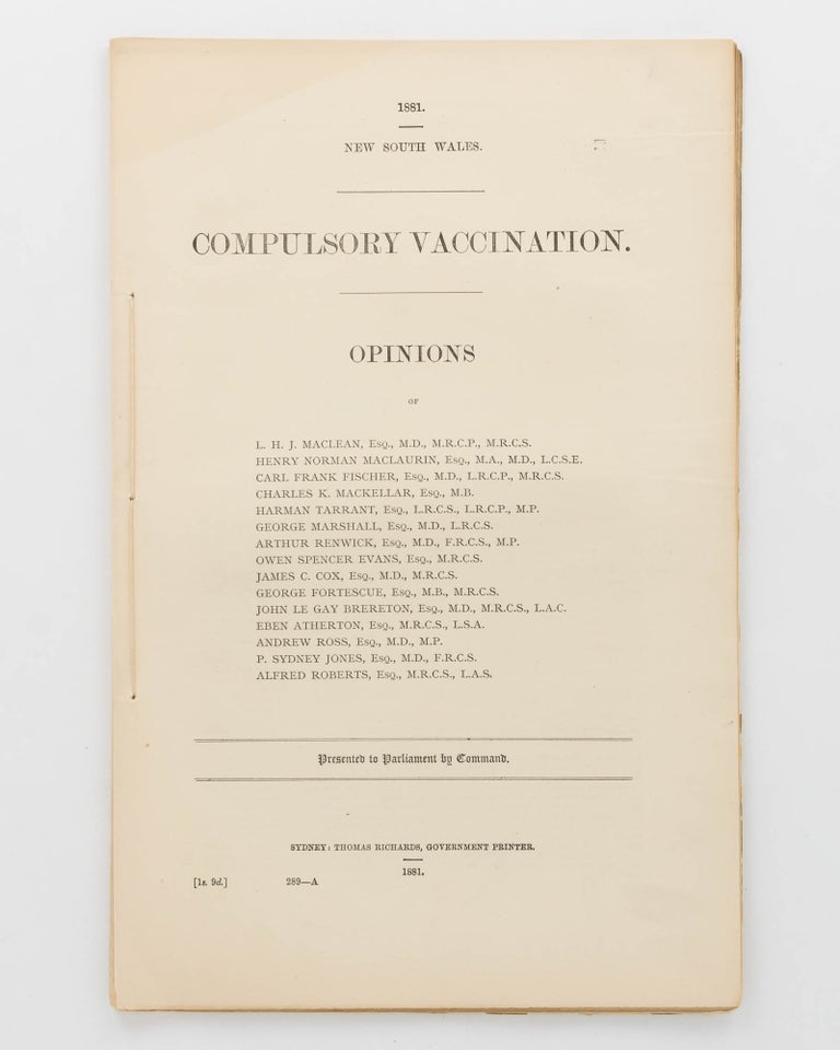 Item #27355 New South Wales. Compulsory Vaccination. Opinions of L.H.J. MacLean ..., Henry Norman MacLaurin ..., Carl Frank Fischer. Vaccination.