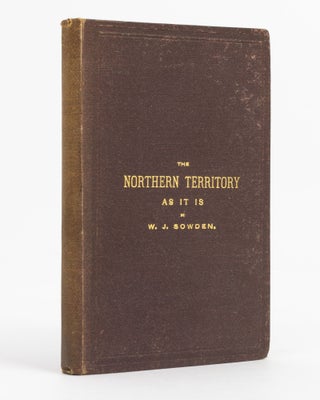 Item #28524 The Northern Territory as it is. A Narrative of the South Australian Parliamentary...