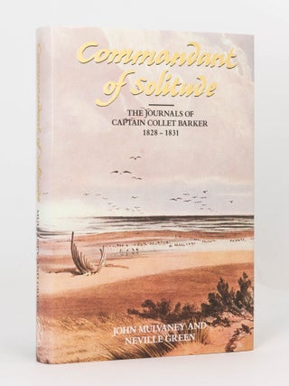 Item #28729 Commandant of Solitude. The Journals of Captain Collet Barker, 1828-1831. Captain...