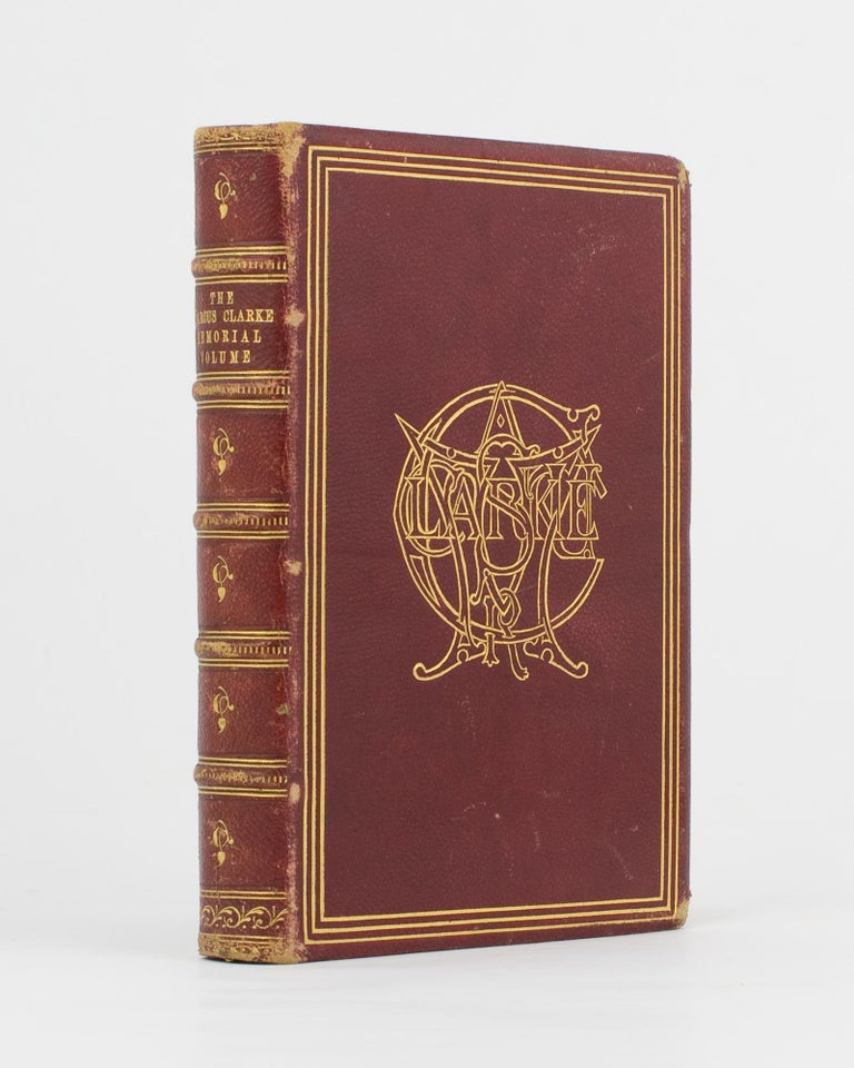 Item #29196 The Marcus Clarke Memorial Volume, containing Selections from the Writings of Marcus Clarke, together with Lord Rosebery's Letter, etc., and a Biography of the Deceased Author. Photography, Hamilton MACKINNON.