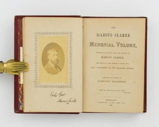 The Marcus Clarke Memorial Volume, containing Selections from the Writings of Marcus Clarke, together with Lord Rosebery's Letter, etc., and a Biography of the Deceased Author