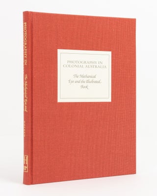 Item #29201 Photography in Colonial Australia. The Mechanical Eye and the Illustrated Book....