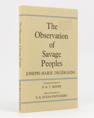 Item #32638 The Observation of Savage Peoples. Nicolas BAUDIN, Joseph-Marie DEGÉRANDO