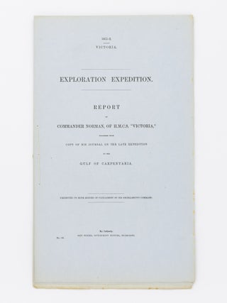 Item #32937 Exploration Expedition. Report of Commander Norman, of HMCS 'Victoria', together with...