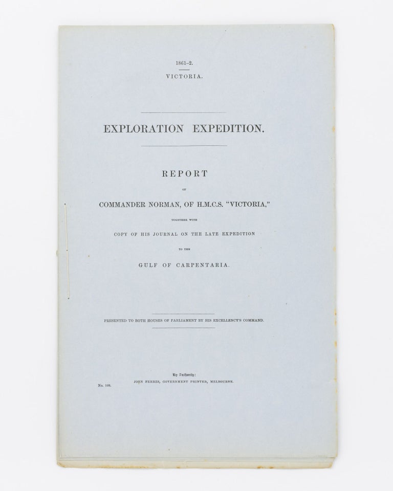 Item #32937 Exploration Expedition. Report of Commander Norman, of HMCS 'Victoria', together with Copy of his Journal on the Late Expedition to the Gulf of Carpentaria. Burke and Wills.