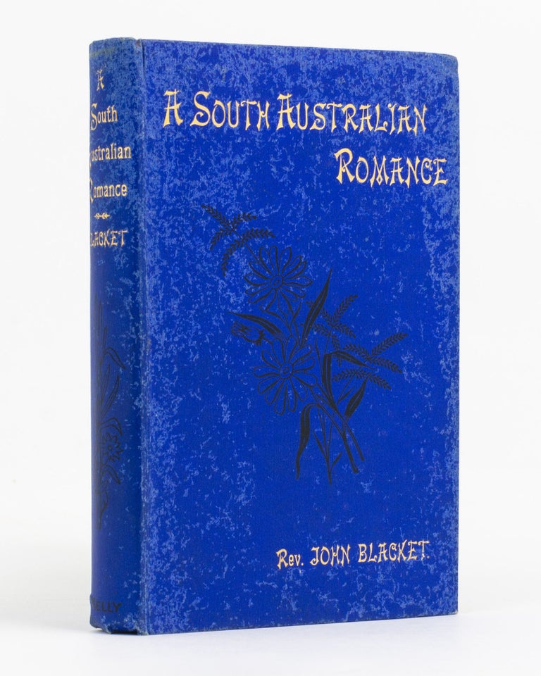 Item #50058 A South Australian Romance. How a Colony was founded and a Methodist Church formed. Reverend John BLACKET.