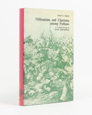 Item #50547 Millennium and Charisma among Pathans. A Critical Essay in Social Anthropology. Akbar...