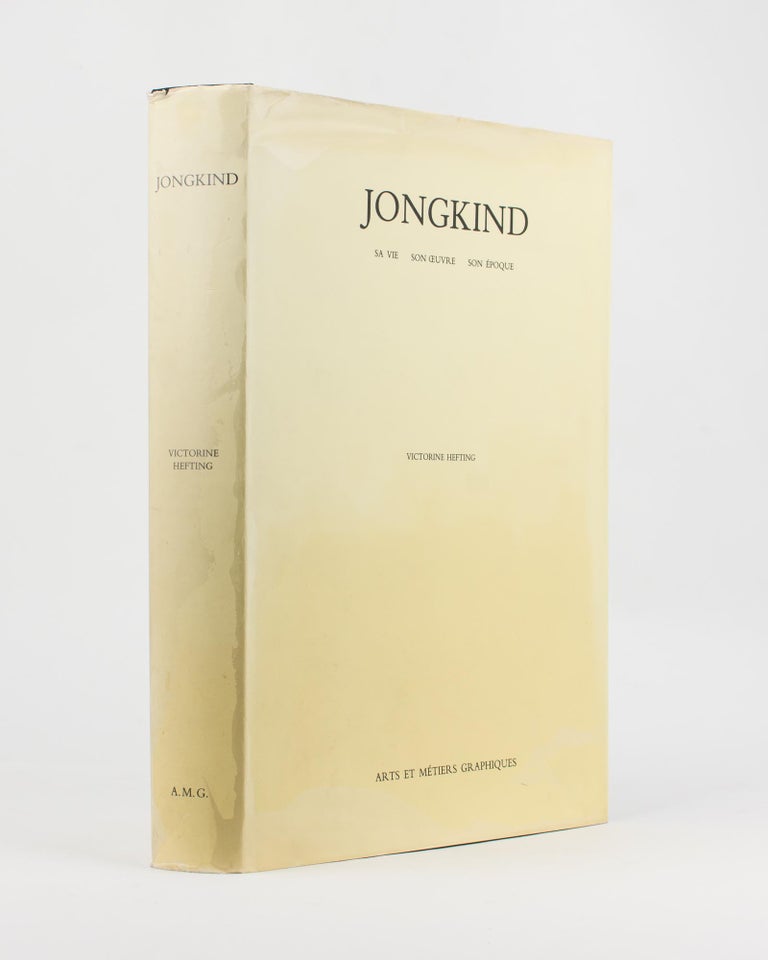 Item #51464 Jongkind. Sa Vie, Son Oeuvre, Son Epoque. Johan Barthold JONGKIND, Victorine HEFTING.