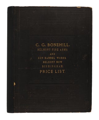 Item #51641 C.G. Bonehill, Belmont Fire-Arms and Gun Barrel Works, Belmont Row, Birmingham ......