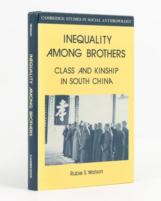 Item #53318 Inequality Among Brothers. Class and Kinship in South China. Rubie S. WATSON