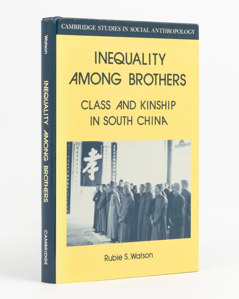 Item #53318 Inequality Among Brothers. Class and Kinship in South China. Rubie S. WATSON.