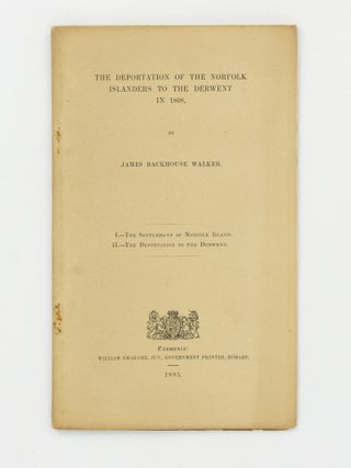 Item #53607 The Deportation of the Norfolk Islanders to the Derwent in 1808. I: The Settlement of...