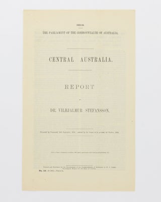 Item #53927 Central Australia. Report. Dr Vilhjalmur STEFANSSON
