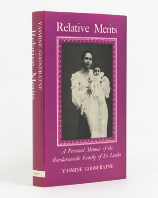 Item #54111 Relative Merits. A Personal Memoir of the Bandaranaike Family of Sri Lanka. Yasmine...