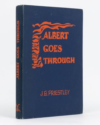 Item #55833 Albert Goes Through. J. B. PRIESTLEY