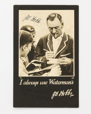 Item #56483 A postcard of Jack Hobbs promoting Waterman's fountain pens, signed in ink...