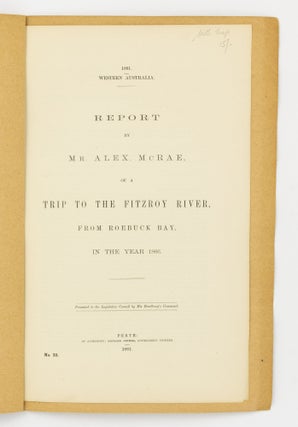 Item #56888 Report by Mr Alex McRae, of a Trip to the Fitzroy River, from Roebuck Bay, in the...