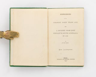 Experiences of a Colonist Forty Years Ago, and A Journey from Port Phillip to South Australia in 1839. By an Old Hand
