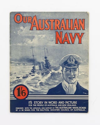 Item #58116 Our Australian Navy. It's Story in Word and Picture for the People of Australia and...