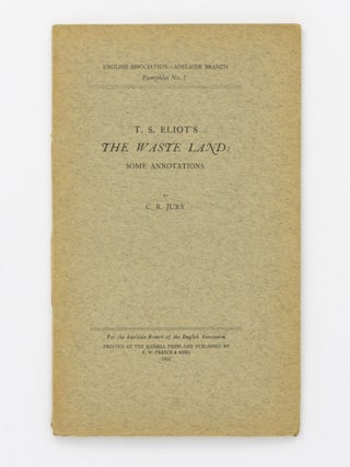 Item #58251 T.S. Eliot's 'The Waste Land' - Some Annotations. A Lecture delivered to the Adelaide...
