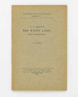 Item #58251 T.S. Eliot's 'The Waste Land' - Some Annotations. A Lecture delivered to the Adelaide...