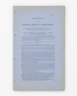 Item #58329 Northern Territory Correspondence. Correspondence relative to the Settlement of the...