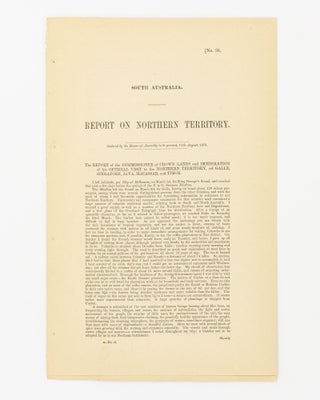 Item #58350 Report on Northern Territory. The Report of the Commissioner of Crown Lands and...