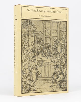 Item #59015 The Fiscal System of Renaissance France. Martin WOLFE
