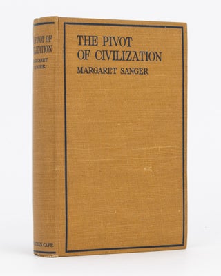 Item #59792 The Pivot of Civilization. Margaret SANGER