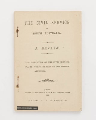 Item #61126 The Civil Service of South Australia. A Review. Part I: History of the Civil Service....