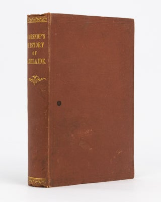 Item #61137 History of the City of Adelaide from ... 1836 to ... 1877. Thomas WORSNOP