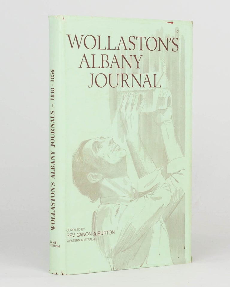 Item #61986 Wollaston's Albany Journals (1848-1856), being Volume 2 of the Journals and Diaries (1841-1856) of Revd. John Ramsden Wollaston, M.A. Archdeacon of Western Australia, 1849-1856. Rev. Canon A. BURTON, Rev. Percy U. Henn.