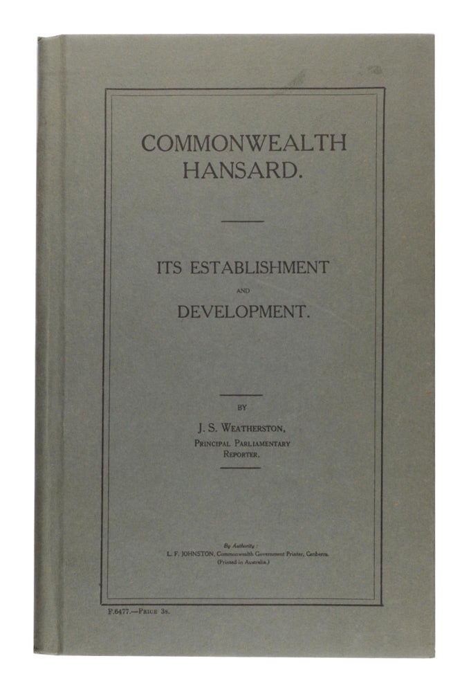 Item #62748 Commonwealth Hansard. Its Establishment and Development. Australian Federation, J. S. WEATHERSTON.
