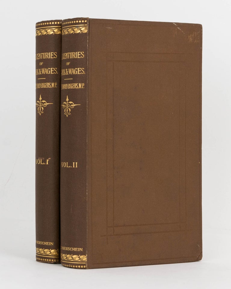 Item #63574 Six Centuries of Work and Wages. The History of English Labour. James E. Thorold ROGERS.