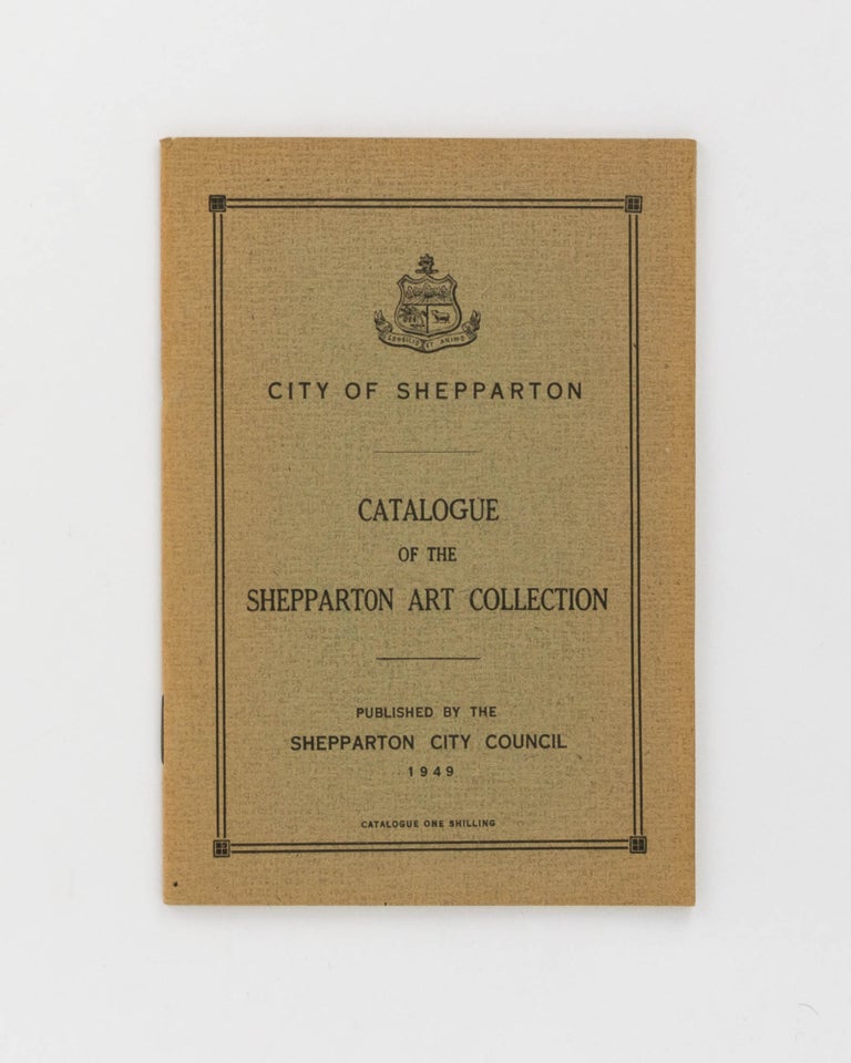 Item #63684 Catalogue of the Shepparton Art Collection. Art Catalogue.
