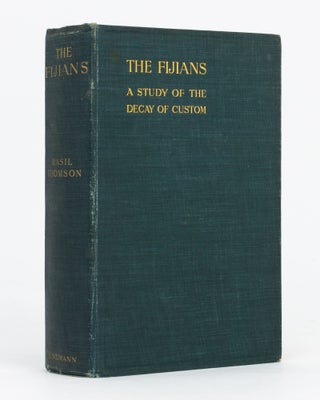 Item #63692 The Fijians. A Study of the Decay of Custom. Basil THOMSON