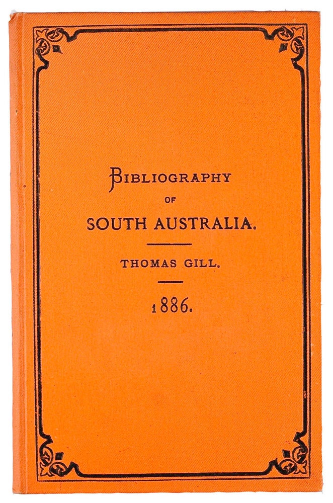 Item #64090 Bibliography of South Australia. Thomas GILL.