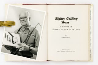 Eighty Golfing Years. A History of North Adelaide Golf Club